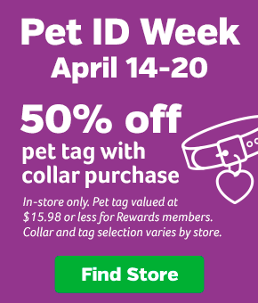 Pet ID Week. April 14 - 20. 50% off pet tag with collar purchase.